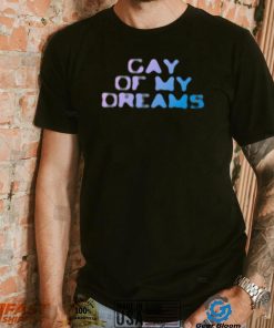 Fletcher Gay of my dreams 2022 shirt