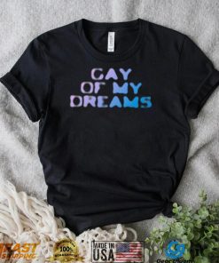 Fletcher Gay of my dreams 2022 shirt