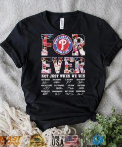 Forever Not Just When We Win Philadelphia Phillies Signatures Shirt