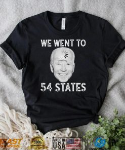 Funny Biden Loading – We Went To 54 States T Shirt