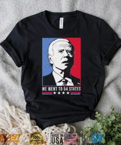 Funny Joe Biden We Went To 54 States Shirt