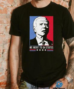 Funny Joe Biden We Went To 54 States Shirt