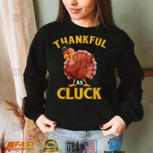 Funny Turkey Thankful As Cluck Unisex Sweatshirt