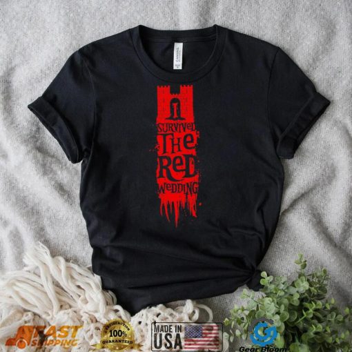 Game of Thrones I survived the Red Wedding shirt