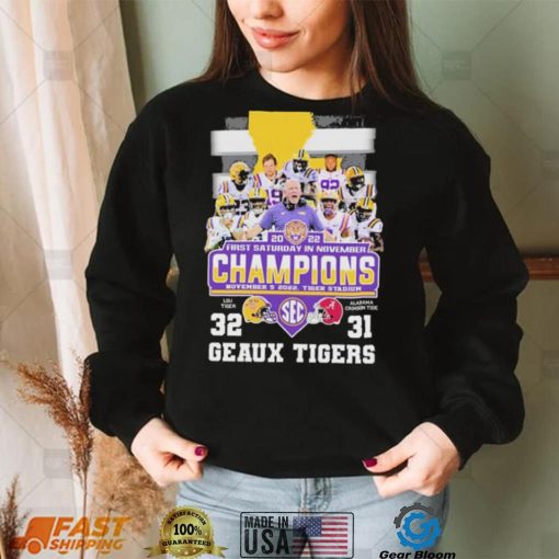 Geaux Tigers 2022 First Saturday In November Champions LSU 32 31 Alabama Shirt