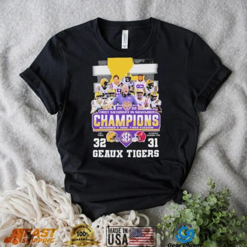 Geaux Tigers 2022 First Saturday In November Champions LSU 32 31 Alabama Shirt