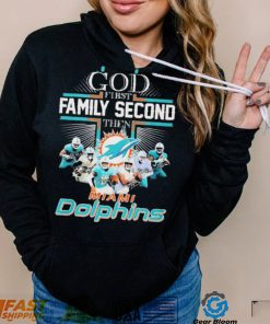 God First Family Second Then Miami Dolphins Shirt