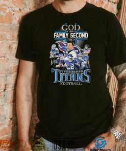 God First Family Second Then Tennessee Titans Football Signatures Shirt