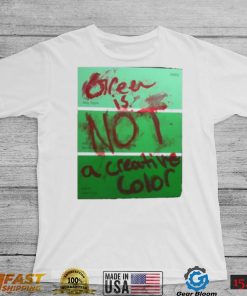 Green Is Not A Creative Color Graphic Unisex Sweatshirt