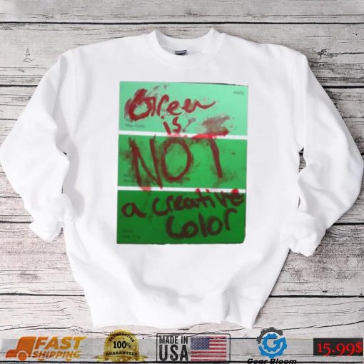 Green Is Not A Creative Color Graphic Unisex Sweatshirt