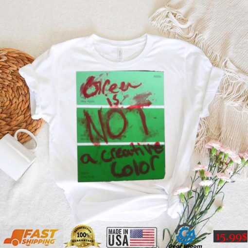 Green Is Not A Creative Color Graphic Unisex Sweatshirt