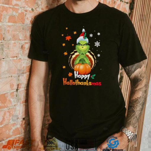 Grinch Halloween Thanksgiving Christmas Happy Hallothanksmas Shirt