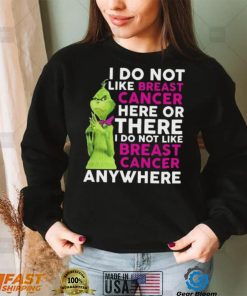 Grinch I Do Not Like Breast Cancer Here Or There I Do Not Like Breast Cancer Anywhere Shirt