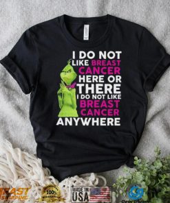 Grinch I Do Not Like Breast Cancer Here Or There I Do Not Like Breast Cancer Anywhere Shirt