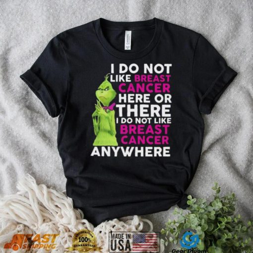 Grinch I Do Not Like Breast Cancer Here Or There I Do Not Like Breast Cancer Anywhere Shirt