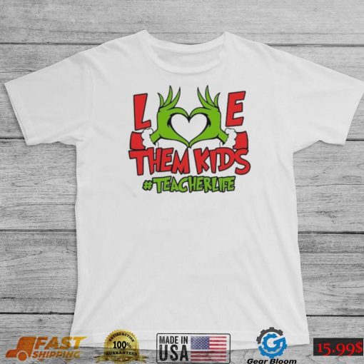 Grinch Love Hand Them Kids Teacherlife Shirt