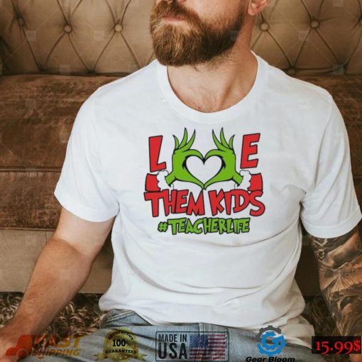 Grinch Love Hand Them Kids Teacherlife Shirt