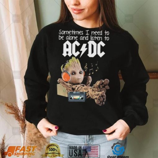 Groot Sometimes I Need To Be Alone And Listen To Ac Dc Shirt