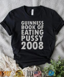 Guinness book of eating pussy 2008 t shirt