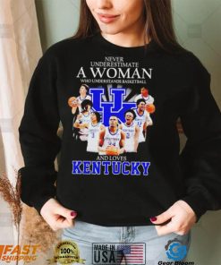 Never underestimate a woman who understands basketball and loves Kentucky T Shirt