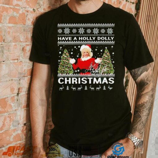 Have a Holly Dolly signature ugly Christmas 2022 shirt