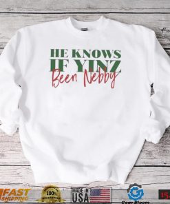 He Knows If Yinz Been Nebby – Pittsburgh Christmas Shirt