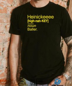 Heinickeeee Definition Baller 2022 shirt