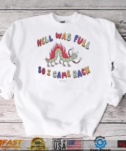 Hell Was Full So I Came Shirt