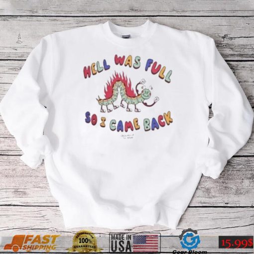 Hell Was Full So I Came Shirt