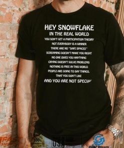 Hey snowflake in the real world 2022 shirt