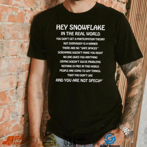 Hey snowflake in the real world 2022 shirt