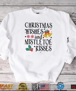 Holidays Christmas Wishes And Mistletoe Kisses Shirt