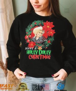 Holly Dolly Have A Holly Dolly Christmas Shirt