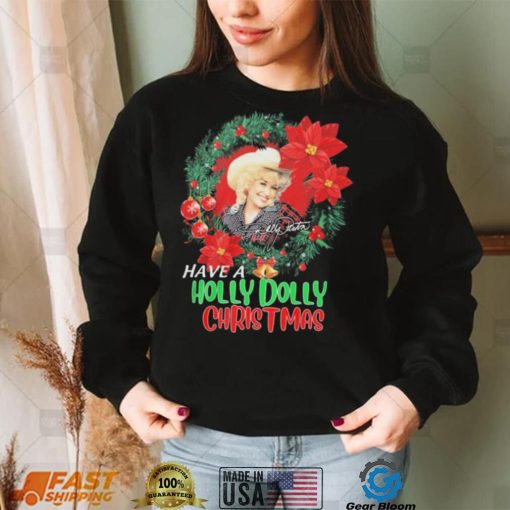 Holly Dolly Have A Holly Dolly Christmas Shirt