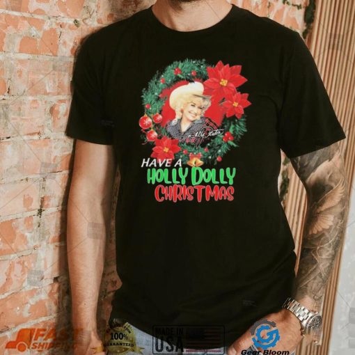 Holly Dolly Have A Holly Dolly Christmas Shirt