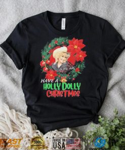 Holly Dolly Have A Holly Dolly Christmas Shirt