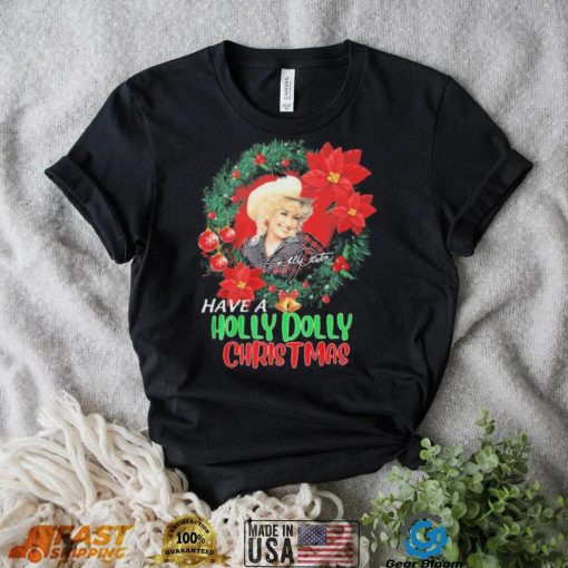 Holly Dolly Have A Holly Dolly Christmas Shirt