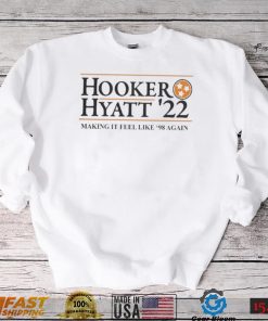 Hooker hyatt 22 making it feel like 98 again shirt