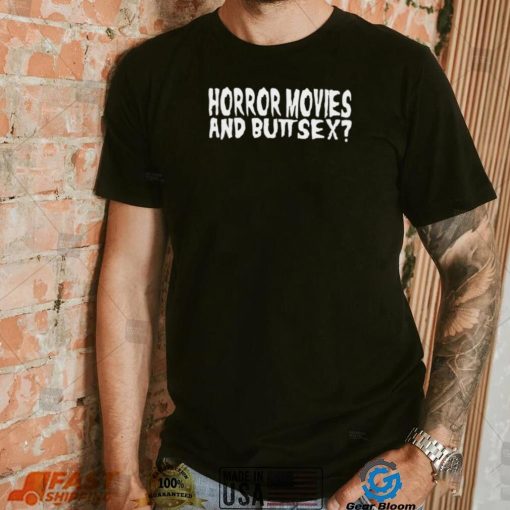 Horror Movies and Butt Sex 2022 shirt