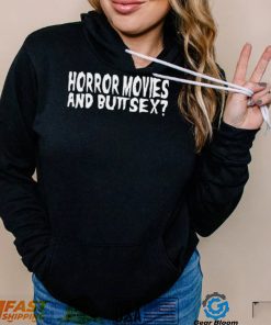 Horror Movies and Butt Sex 2022 shirt