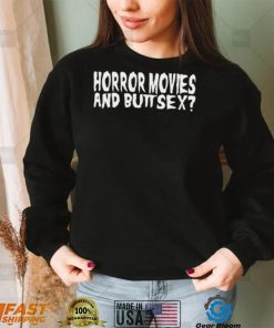 Horror Movies and Butt Sex 2022 shirt