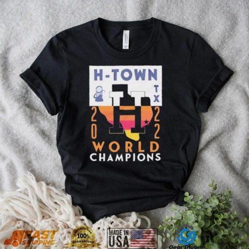 Houston Astros H Town Texas 2022 World Champs Shirt