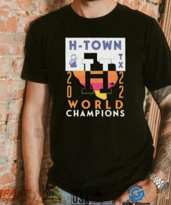 Houston Astros H Town Texas 2022 World Champs Shirt