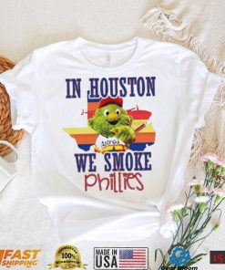 Houston Astros Orbit Mascot In Houston We Smoke Phillies Shirt