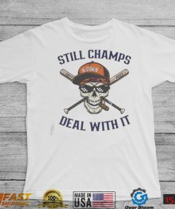 Houston Astros Still Champs Deal With It Skull H town Shirt