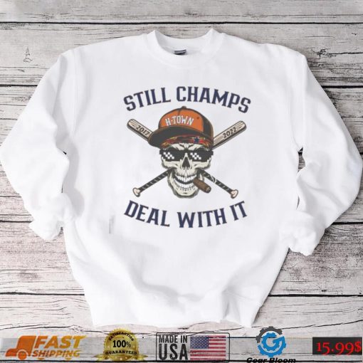 Houston Astros Still Champs Deal With It Skull H town Shirt