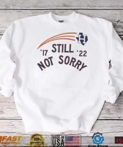 Houston Astros Still Not Sorry Shirt