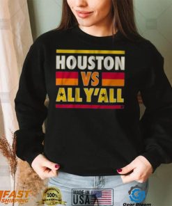 Houston Vs All Y’All Shirt Astros World Series T Shirt