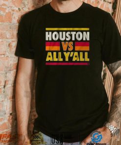 Houston Vs All Y’All Shirt Astros World Series T Shirt