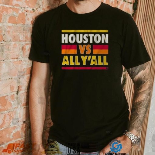 Houston Vs All Y’All Shirt Astros World Series T Shirt